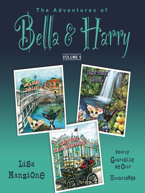 Title details for The Adventures of Bella & Harry, Volume 6 by Lisa Manzione - Available